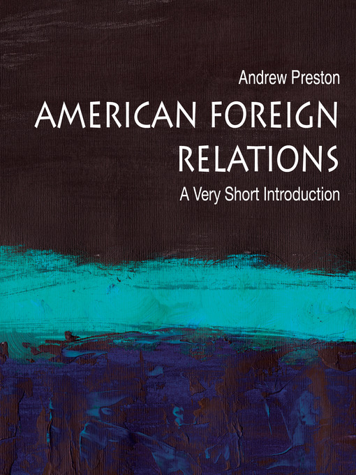 Title details for American Foreign Relations by Andrew Preston - Available